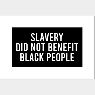 Slavery Did Not Benefit Black People Posters and Art